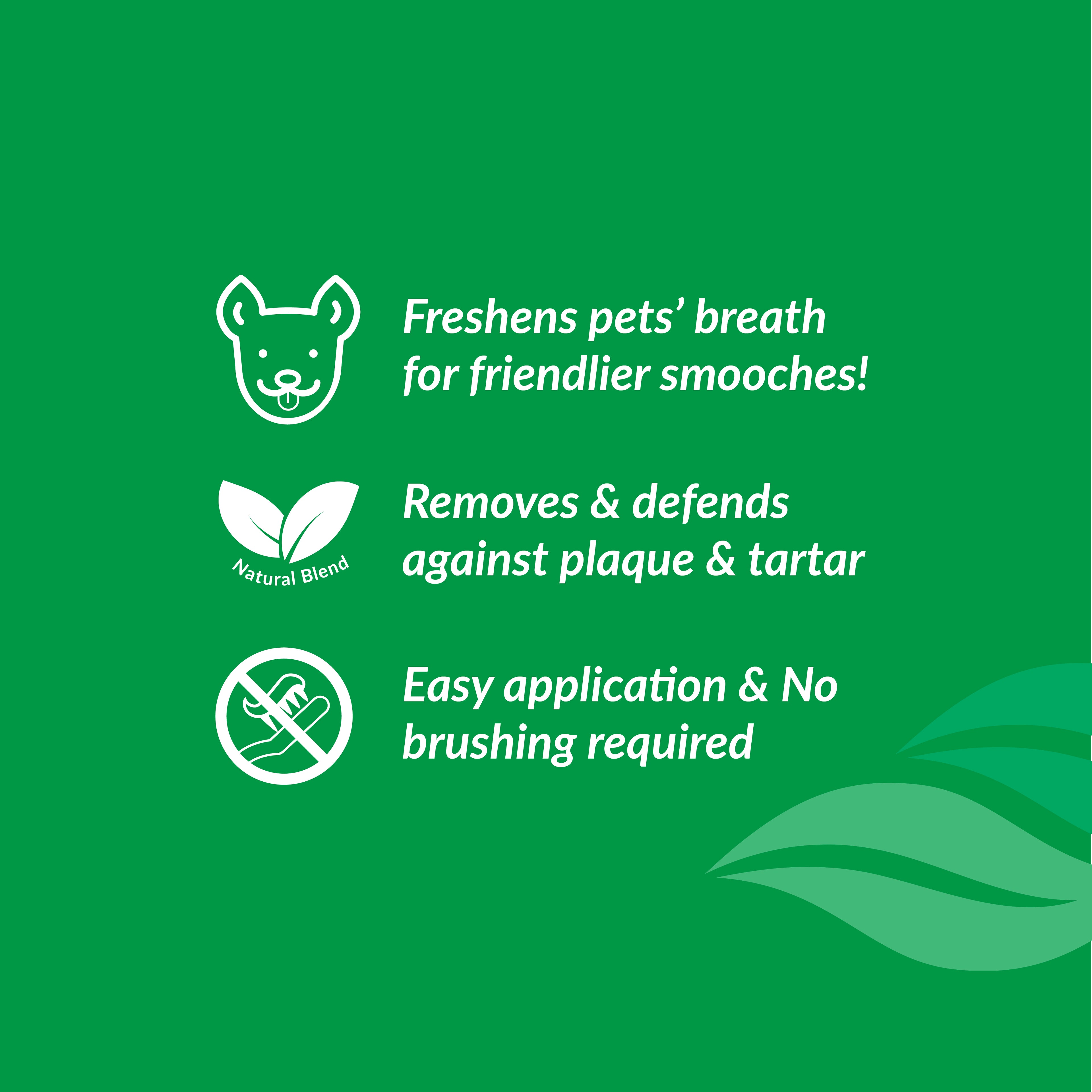tropiclean fresh breath teeth gel for dogs and  cats freshener benefits: freshens pets' breath, natural blend, and easy application with no brushing required.
